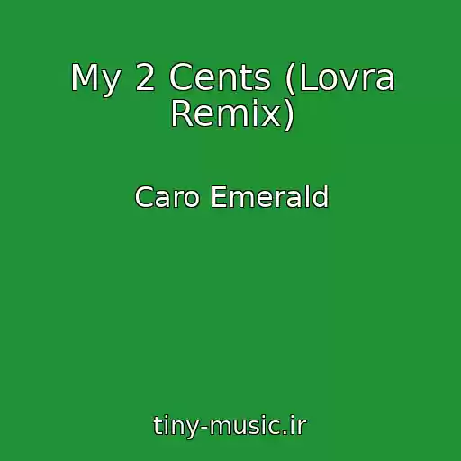 کاور آهنگ My 2 Cents (Lovra Remix) از Caro Emerald