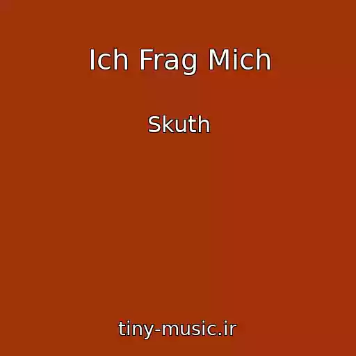کاور آهنگ Ich Frag Mich از Skuth