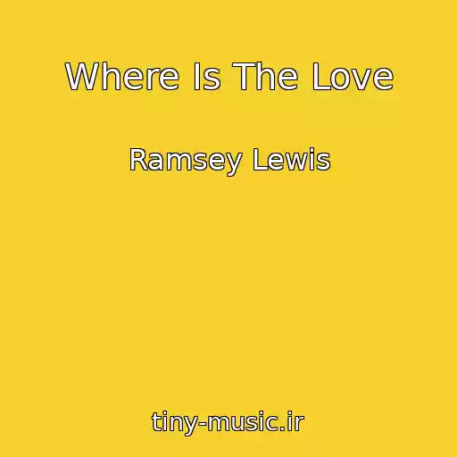 کاور آهنگ Where Is The Love از Ramsey Lewis