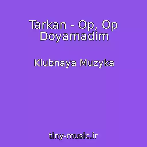 کاور آهنگ Tarkan - Op, Op Doyamadim از Klubnaya Muzyka