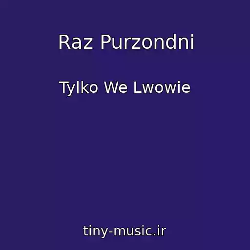 کاور آهنگ Raz Purzondni از Tylko We Lwowie