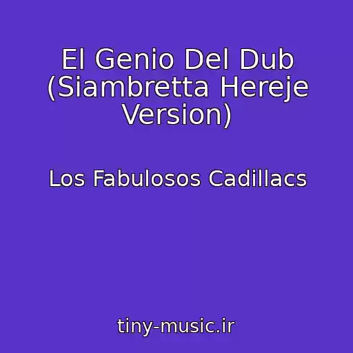 کاور آهنگ El Genio Del Dub (Siambretta Hereje Version) از Los Fabulosos Cadillacs