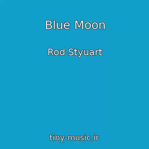 کاور آهنگ Blue Moon از Rod Styuart