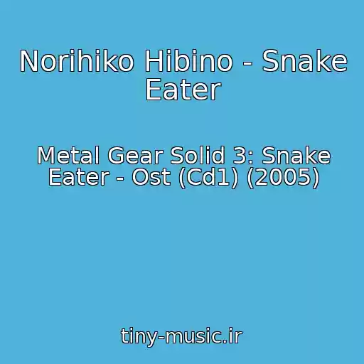 کاور آهنگ Norihiko Hibino - Snake Eater از Metal Gear Solid 3: Snake Eater - Ost (Cd1) (2005)