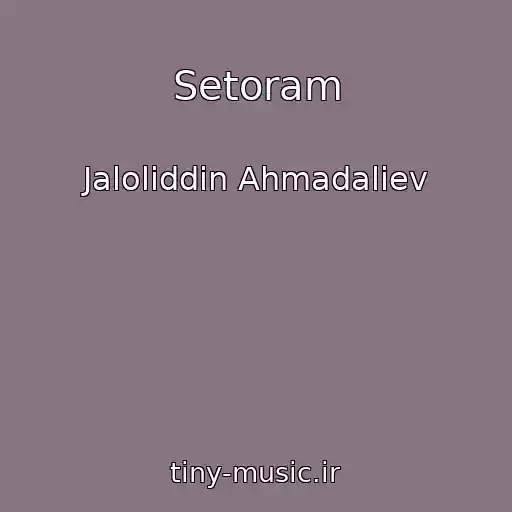 کاور آهنگ Setoram از Jaloliddin Ahmadaliev