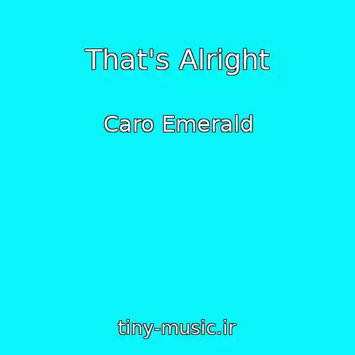 کاور آهنگ That's Alright از Caro Emerald