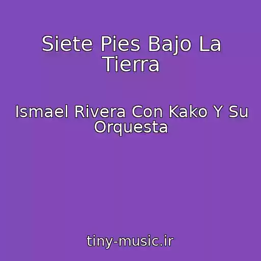 کاور آهنگ Siete Pies Bajo La Tierra از Ismael Rivera Con Kako Y Su Orquesta