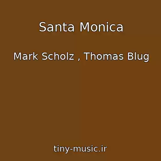 کاور آهنگ Santa Monica از Mark Scholz , Thomas Blug
