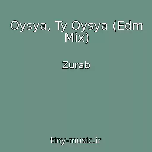 کاور آهنگ Oysya, Ty Oysya (Edm Mix) از Zurab