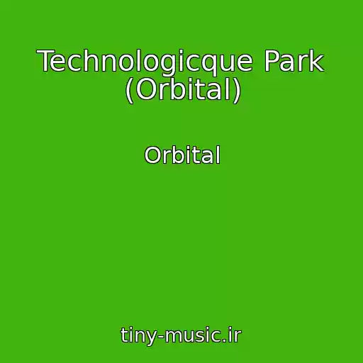 کاور آهنگ Technologicque Park (Orbital) از Orbital