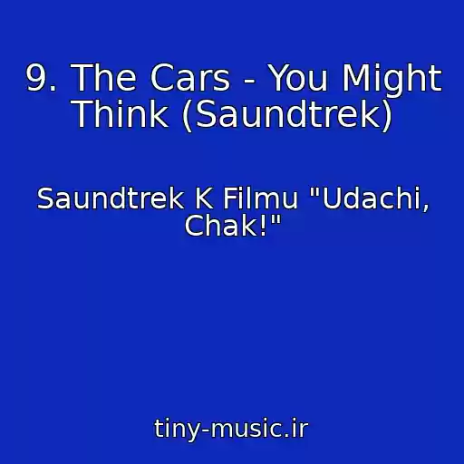 کاور آهنگ 9. The Cars - You Might Think (Saundtrek) از Saundtrek K Filmu "Udachi, Chak!"
