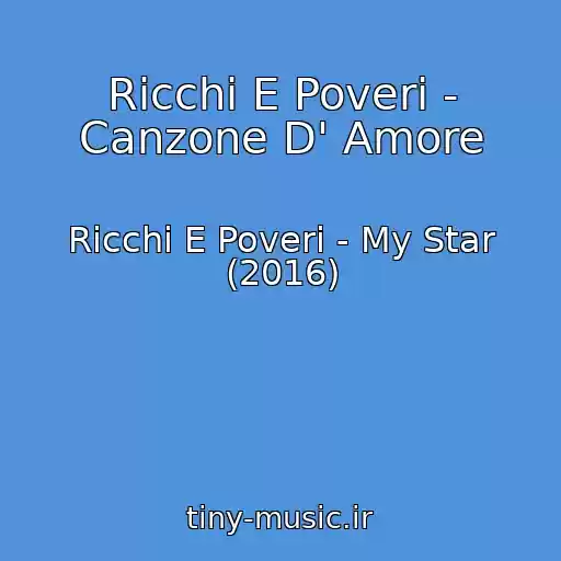 کاور آهنگ Ricchi E Poveri - Canzone D' Amore از Ricchi E Poveri - My Star (2016)