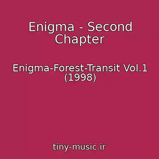 کاور آهنگ Enigma - Second Chapter از Enigma-Forest-Transit Vol.1 (1998)