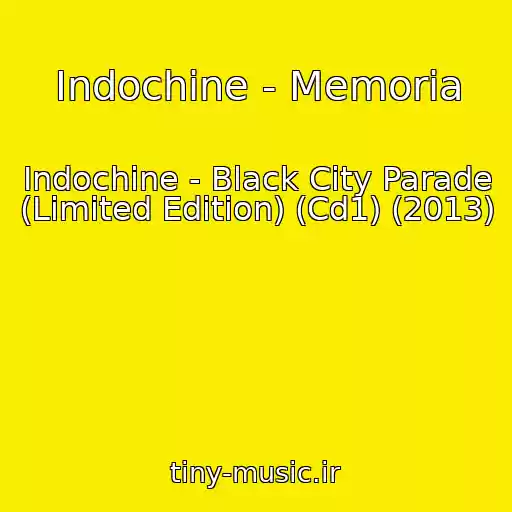 کاور آهنگ Indochine - Memoria از Indochine - Black City Parade (Limited Edition) (Cd1) (2013)