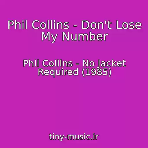 کاور آهنگ Phil Collins - Don't Lose My Number از Phil Collins - No Jacket Required (1985)