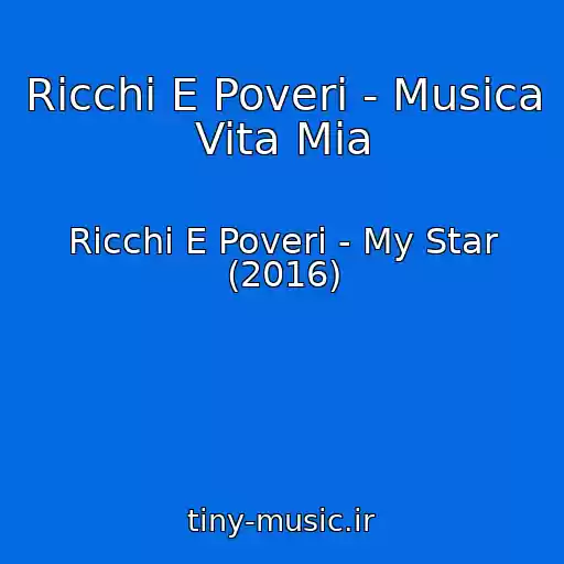 کاور آهنگ Ricchi E Poveri - Musica Vita Mia از Ricchi E Poveri - My Star (2016)