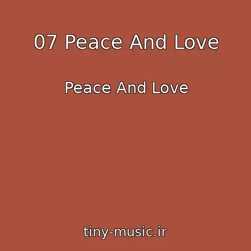 کاور آهنگ 07 Peace And Love از Peace And Love
