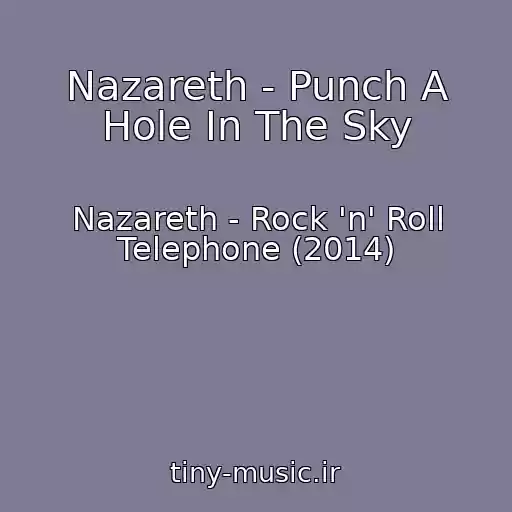 کاور آهنگ Nazareth - Punch A Hole In The Sky از Nazareth - Rock 'n' Roll Telephone (2014)