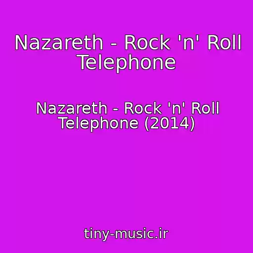 کاور آهنگ Nazareth - Rock 'n' Roll Telephone از Nazareth - Rock 'n' Roll Telephone (2014)
