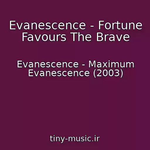 کاور آهنگ Evanescence - Fortune Favours The Brave از Evanescence - Maximum Evanescence (2003)