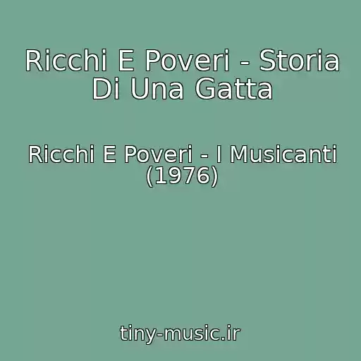 کاور آهنگ Ricchi E Poveri - Storia Di Una Gatta از Ricchi E Poveri - I Musicanti (1976)