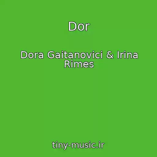 کاور آهنگ Dor از Dora Gaitanovici & Irina Rimes
