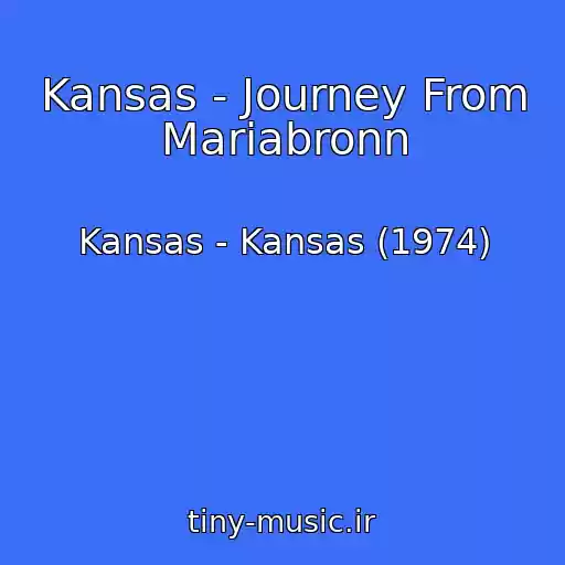 کاور آهنگ Kansas - Journey From Mariabronn از Kansas - Kansas (1974)