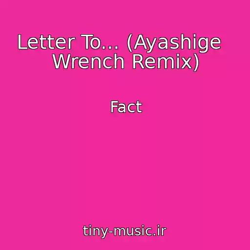 کاور آهنگ Letter To... (Ayashige   Wrench Remix) از Fact
