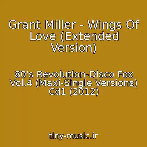 کاور آهنگ Grant Miller - Wings Of Love (Extended Version) از 80's Revolution-Disco Fox Vol.4 (Maxi-Single Versions) Cd1 (2012)