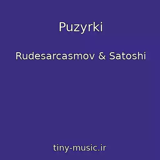 کاور آهنگ Puzyrki از Rudesarcasmov & Satoshi