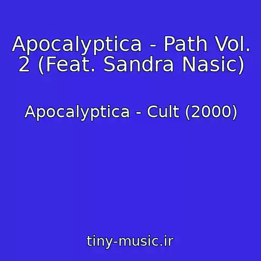 کاور آهنگ Apocalyptica - Path Vol. 2 (Feat. Sandra Nasic) از Apocalyptica - Cult (2000)