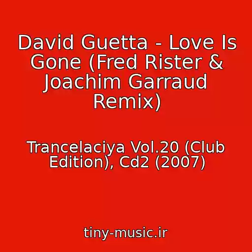 کاور آهنگ David Guetta - Love Is Gone (Fred Rister & Joachim Garraud Remix) از Trancelaciya Vol.20 (Club Edition), Cd2 (2007)