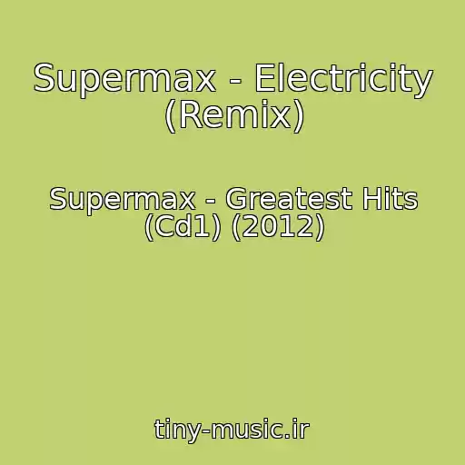 کاور آهنگ Supermax - Electricity (Remix) از Supermax - Greatest Hits (Cd1) (2012)