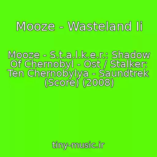 کاور آهنگ Mooze - Wasteland Ii از Mooze - S.t.a.l.k.e.r.: Shadow Of Chernobyl - Ost / Stalker: Ten Chernobylya - Saundtrek (Score) (2008)