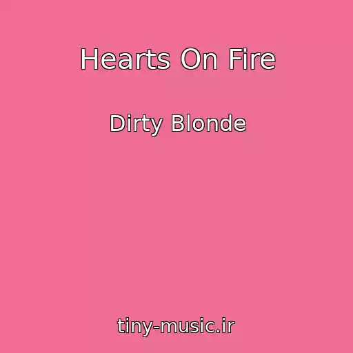 کاور آهنگ Hearts On Fire از Dirty Blonde