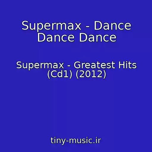 کاور آهنگ Supermax - Dance Dance Dance از Supermax - Greatest Hits (Cd1) (2012)