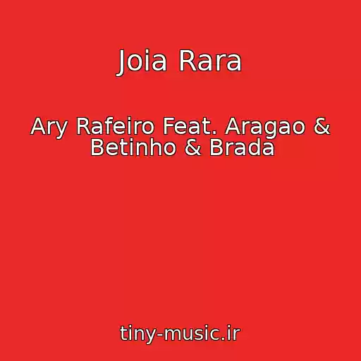 کاور آهنگ Joia Rara از Ary Rafeiro Feat. Aragao & Betinho & Brada