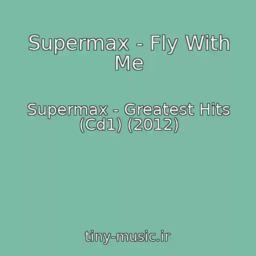 کاور آهنگ Supermax - Fly With Me از Supermax - Greatest Hits (Cd1) (2012)