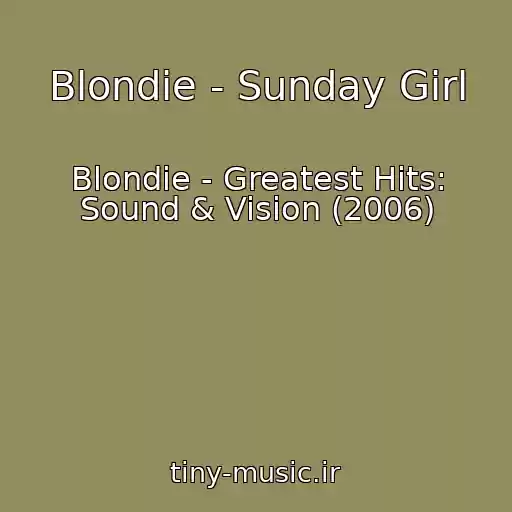 کاور آهنگ Blondie - Sunday Girl از Blondie - Greatest Hits: Sound & Vision (2006)