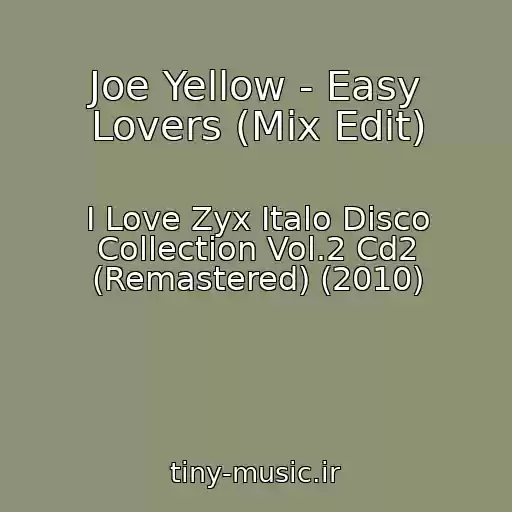کاور آهنگ Joe Yellow - Easy Lovers (Mix Edit) از I Love Zyx Italo Disco Collection Vol.2 Cd2 (Remastered) (2010)