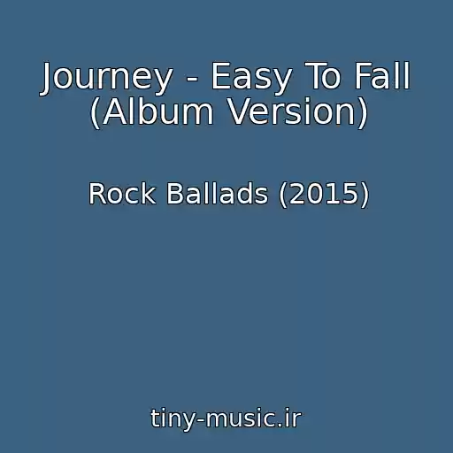 کاور آهنگ Journey - Easy To Fall (Album Version) از Rock Ballads (2015)