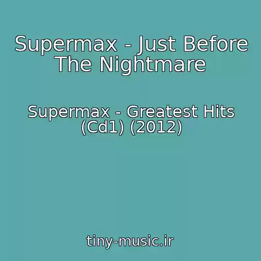 کاور آهنگ Supermax - Just Before The Nightmare از Supermax - Greatest Hits (Cd1) (2012)