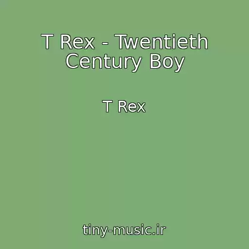 کاور آهنگ T Rex - Twentieth Century Boy از T Rex
