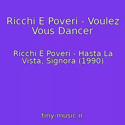 کاور آهنگ Ricchi E Poveri - Voulez Vous Dancer از Ricchi E Poveri - Hasta La Vista, Signora (1990)