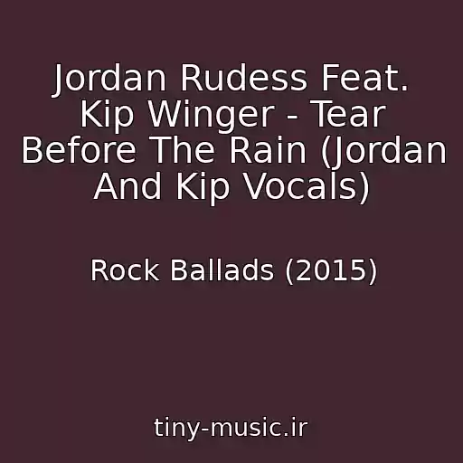 کاور آهنگ Jordan Rudess Feat. Kip Winger - Tear Before The Rain (Jordan And Kip Vocals) از Rock Ballads (2015)