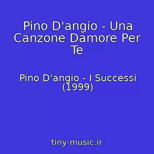 کاور آهنگ Pino D'angio - Una Canzone Damore Per Te از Pino D'angio - I Successi (1999)