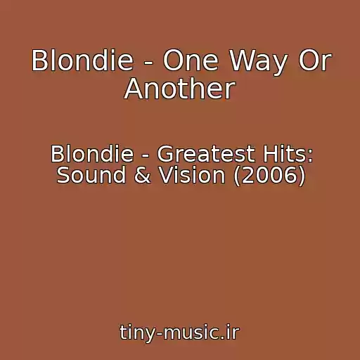 کاور آهنگ Blondie - One Way Or Another از Blondie - Greatest Hits: Sound & Vision (2006)