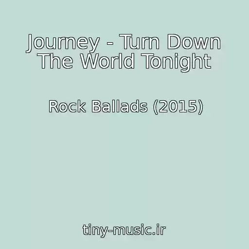 کاور آهنگ Journey - Turn Down The World Tonight از Rock Ballads (2015)
