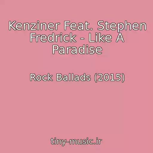 کاور آهنگ Kenziner Feat. Stephen Fredrick - Like A Paradise از Rock Ballads (2015)