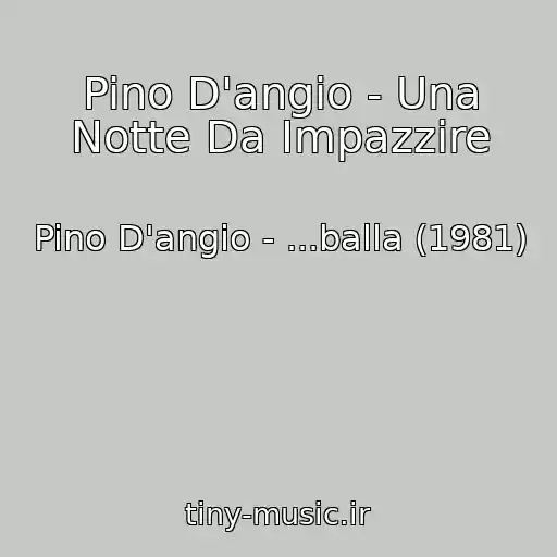 کاور آهنگ Pino D'angio - Una Notte Da Impazzire از Pino D'angio - ...balla (1981)